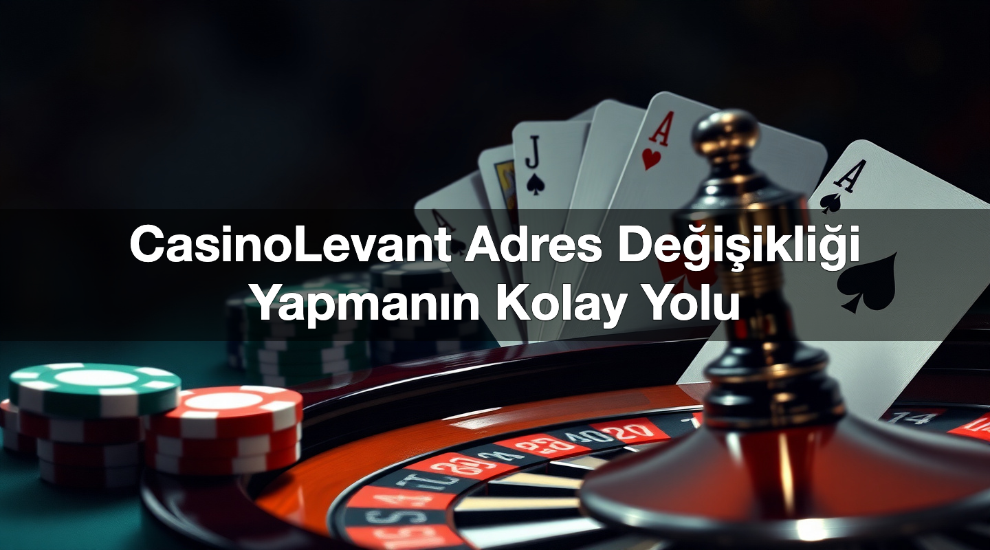 casinolevant adres de i ikli i yapman n kolay yolu 1784383882229