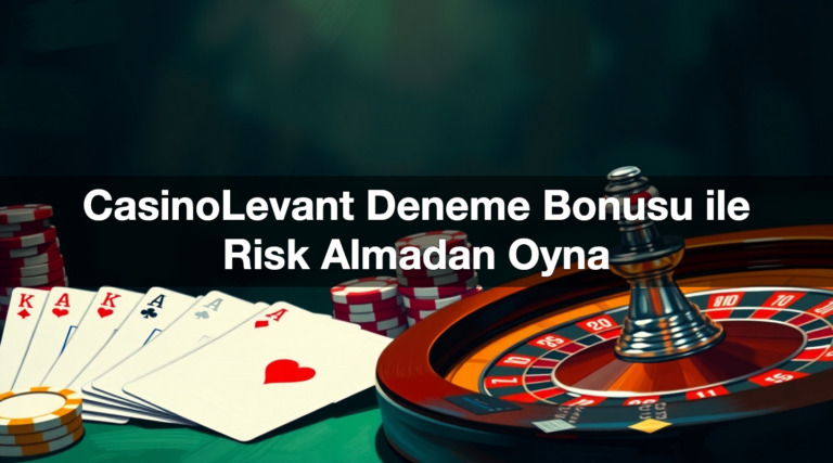 CasinoLevant Deneme Bonusu ile Risk Almadan Oyna