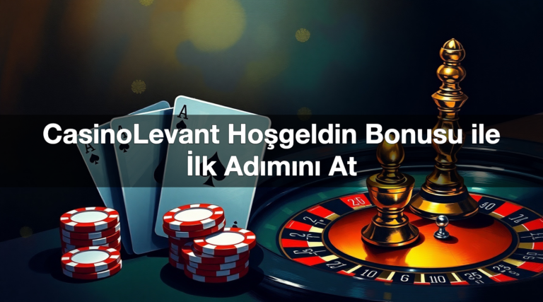 CasinoLevant Hoşgeldin Bonusu ile İlk Adımını At