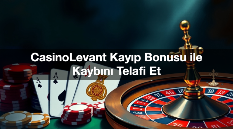 CasinoLevant Kayıp Bonusu ile Kaybını Telafi Et