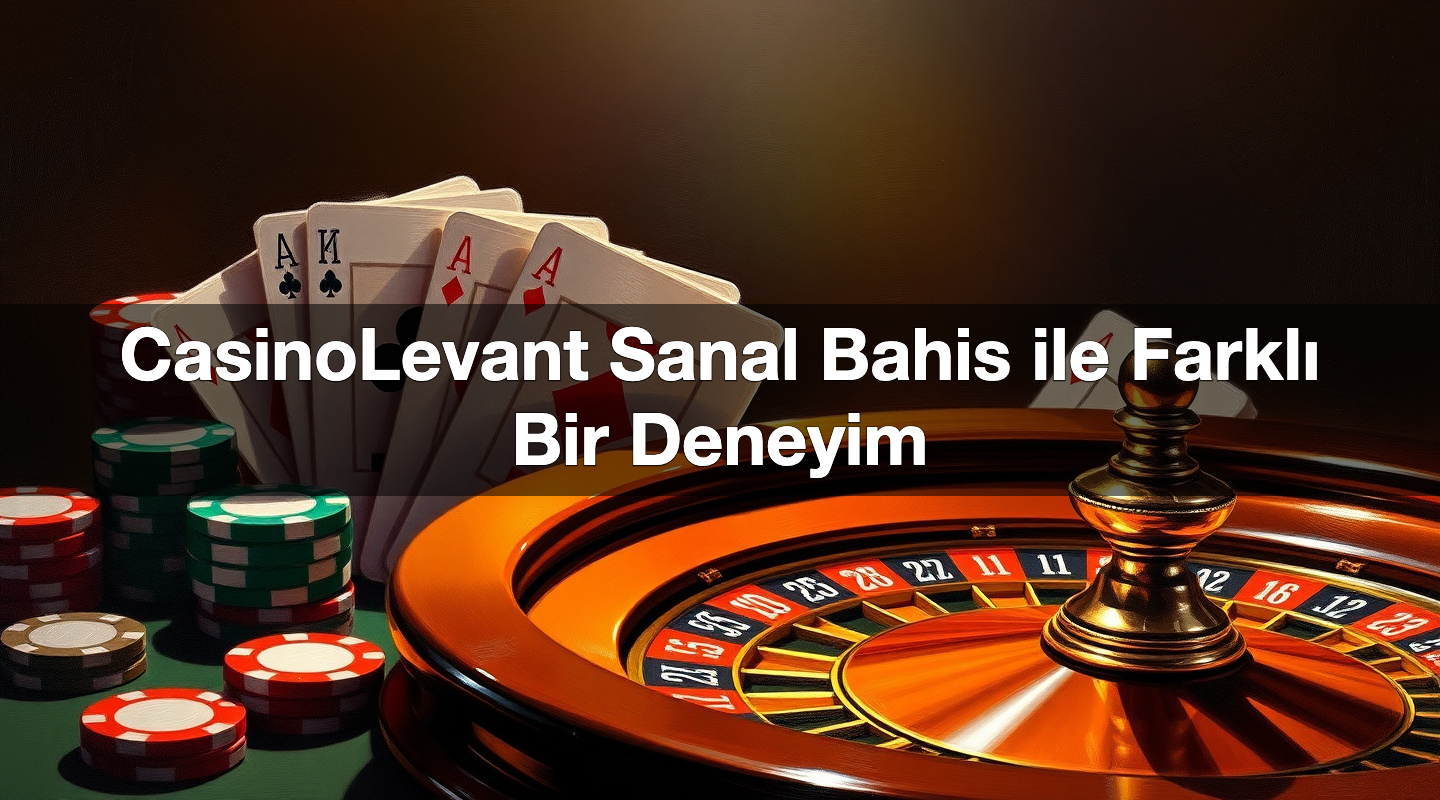 CasinoLevant Sanal Bahis ile Farklı Bir Deneyim 2 CasinoLevant Sanal Bahis ile Farklı Bir Deneyim