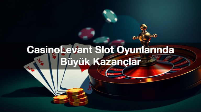 CasinoLevant Slot Oyunlarında Büyük Kazançlar